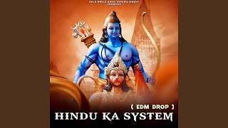 Hindu Ka System (Edm Drop)