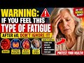Warning: If you Feel this type of fatigue after 60 Don't ignore it 
