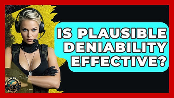 Is Plausible Deniability Effective? - Tactical Warfare Experts