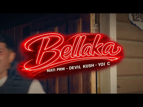 Bellaka - Mati PRM, Yoi C, Devil Kush (Video oficial)