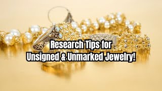 How to Research and Identify Unmarked or Unsigned Jewelry