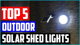 Best Outdoor Solar Shed Lights [Top 5 Picks]
