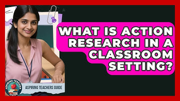 What Is Action Research In A Classroom Setting? - Aspiring Teacher Guide