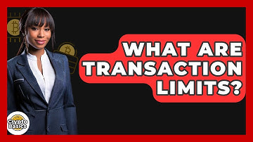 What Are Transaction Limits? - CryptoBasics360.com