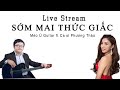 SỚM MAI THỨC GIẤC | Live Stream  | Mèo Ú Guitar ft Ca Sĩ Phương Phương Thảo