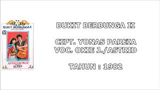 OKIE J./ASTRID - BUKIT BERBUNGA II (Cipt. Yonas Pareia) (1982)