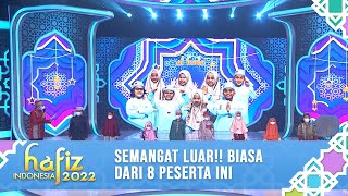 EXTRAORDINARY EXCITED SPIRIT FROM THESE 8 PARTICIPANTS | Hafiz Indonesia 2022
