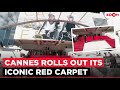 Cannes Film Festival Gets Ready for Global Glamour as the Iconic Red Carpet Is Rolled Out