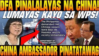 🔴DFA MATAPANG NG PINALALAYAS ANG CHINA SA WPS❗CHINESE AMBASSADOR IPINATAWAG❗PINAS PUMALAG NA❗