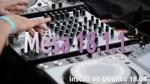 How to install Mesa 18.1.1 and higher on Ubuntu 18.04