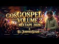 GOSPEL VOLUME 2 MIXTAPE 2026 DJ JOHNNESSTARR