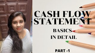 Cash Flow Statement - Introduction and Basic Concept - Explained in Detail - Part 1- In Hindi