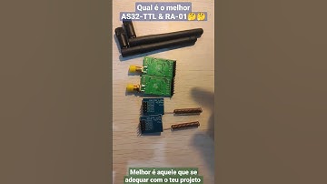 Qual é o melhor LoRa AS32-TTL ou RA-01? melhor é aquele que se adequar com o teu projeto.🎇🎇