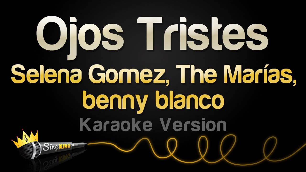 Selena Gomez, The Marías, benny blanco - Ojos Tristes (Karaoke Version)