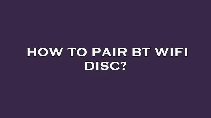 How to pair bt wifi disc?