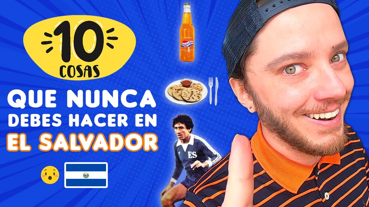 10 cosas que NUNCA debes hacer en EL SALVADOR - YouTube