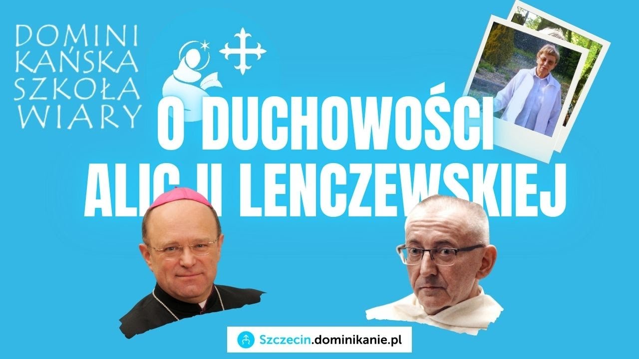 Dominikańska Szkoła Wiary - Duchowość Alicji Lenczewskiej
