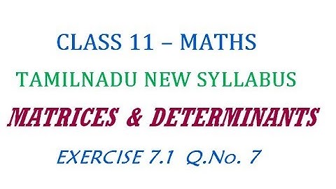 11th Maths New Syllabus | Exercise 7.1 Q.No. 7 | Matrices And Determinants