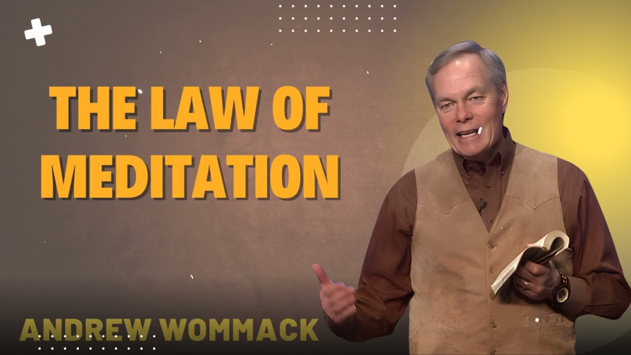 THE LAW OF MEDITATION - Andrew Wommack Ministries