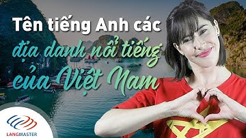 Langmaster - Tên tiếng Anh các địa danh nổi tiếng của Việt Nam [Học tiếng Anh cho người mới bắt đầu]