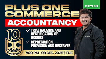 Plus One Commerce - Accountancy | Trial Balance & Rectification Of Errors | 10 Dc - Day 7 | Xylem