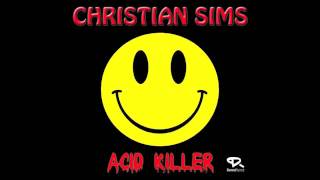 CHRISTIAN SIMS "Acid Killer" (Original mix)