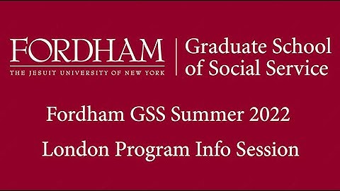 Fordham GSS Summer 2022 London Program Info Session