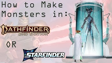 How to Make Monsters in Pathfinder OR Starfinder