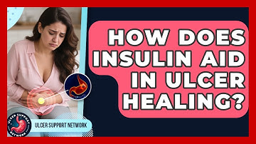 How Does Insulin Aid in Ulcer Healing? | Ulcer Support Network News