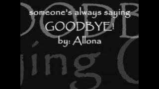 someone's always saying goodbye by: allona w/ lyrics