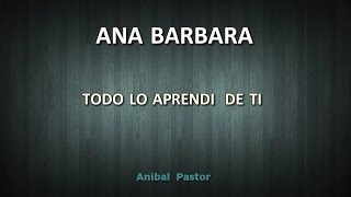 Video thumbnail of "Ana Barbara - Todo lo aprendi de ti KARAOKE"