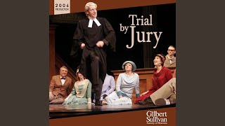 Famous Trial by Jury: Oh, Joy Unbounded Net Worth