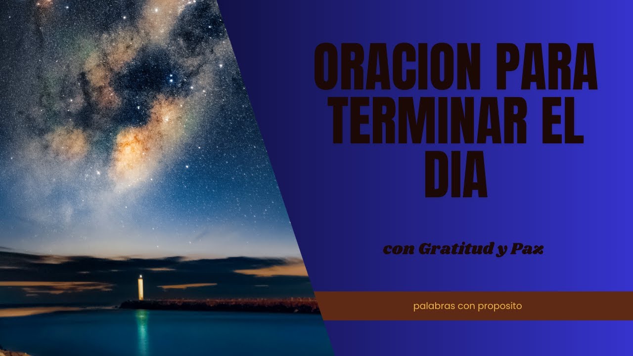 Una Oración para Comenzar y Terminar el Día con Gratitud y Paz - YouTube