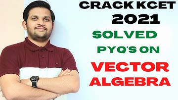 CRACK KCET 2021 | VECTOR ALGEBRA | SOLVED PREVIOUS YEAR QUESTIONS | VERY IMPORTANT | SHORT TRICKS