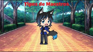 Tipos de Maestros // Gacha Life // Meme