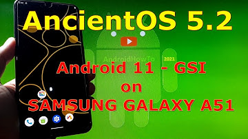 AncientOS 5.2 Society Android 11 for Samsung Galaxy A51 - GSI ROM