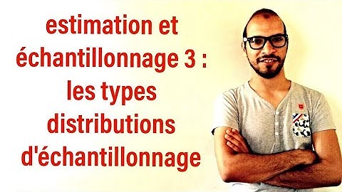 estimation et échantillonnage 3 :les types distributions d