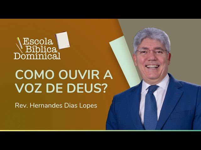 COMO OUVIR A VOZ DE DEUS? | Rev. Hernandes Dias Lopes | IPP class=