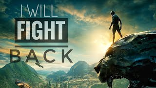 Black Panther Tribute || I Will Fight Back