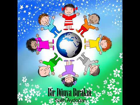 BİR DÜNYA BIRAKIN BİZ ÇOCUKLARA