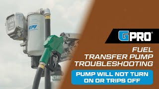 GPRO Fuel Transfer Pump Troubleshooting - Pump Will Not Turn On or Trips Off