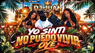 Yo sinti No Puedo Vivir Oye🥵💔(DJ Juan Mix🥵)