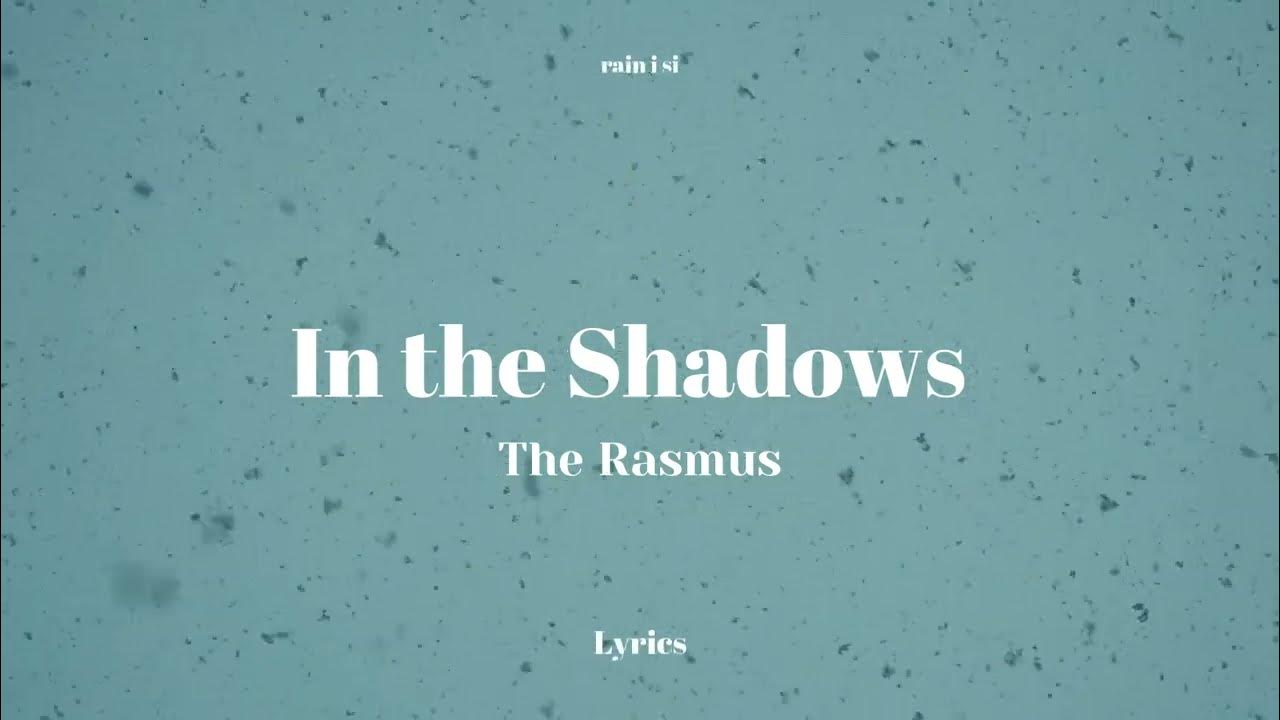 The Rasmus In The Shadows Tekst The Rasmus - In the Shadows (Lyrics) - YouTube