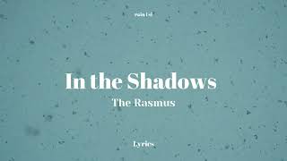 The Rasmus - In the Shadows (Lyrics)