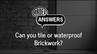 Can you tile or waterproof brickwork?
