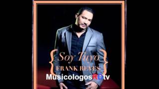 Video thumbnail of "Soy Tuyo - Frank Reyes (Audio Bachata)"