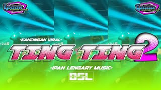 KANCINGAN VIRAL 🌴 TINGTING 2 || IPAN LENGARY REMIX 2026