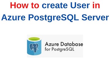 65. PostgreSQL DBA: How to create User in Azure PostgreSQL Server