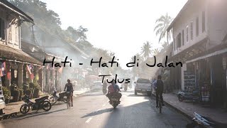 Download lagu Tulus _ Hati - Hati Di Jalan  Lirik  #hatihatidijalan #manusia #tulus mp3