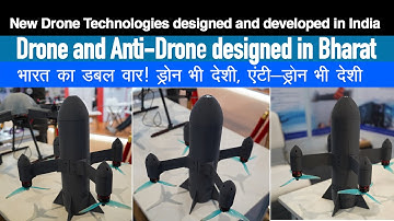 Drone and Anti-Drone designed in Bharat | Innovative Indian Designed Drones for Defence Forces